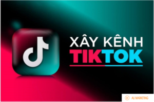 5 Bước xây dựng kênh Tiktok hiệu quả cho người mới